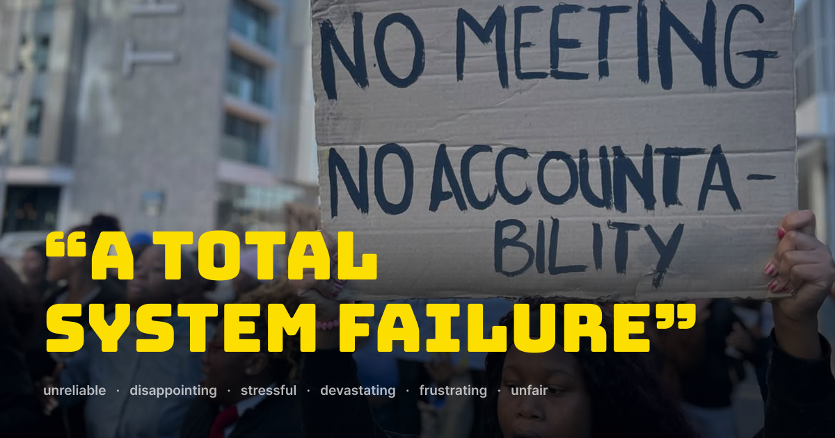 A total system failure Quote card reading "a total system failure", one of the words students funded by NSFAS used to describe the scheme, alongside unreliable, disappointing, stressful, devastating, frustrating and unfair.